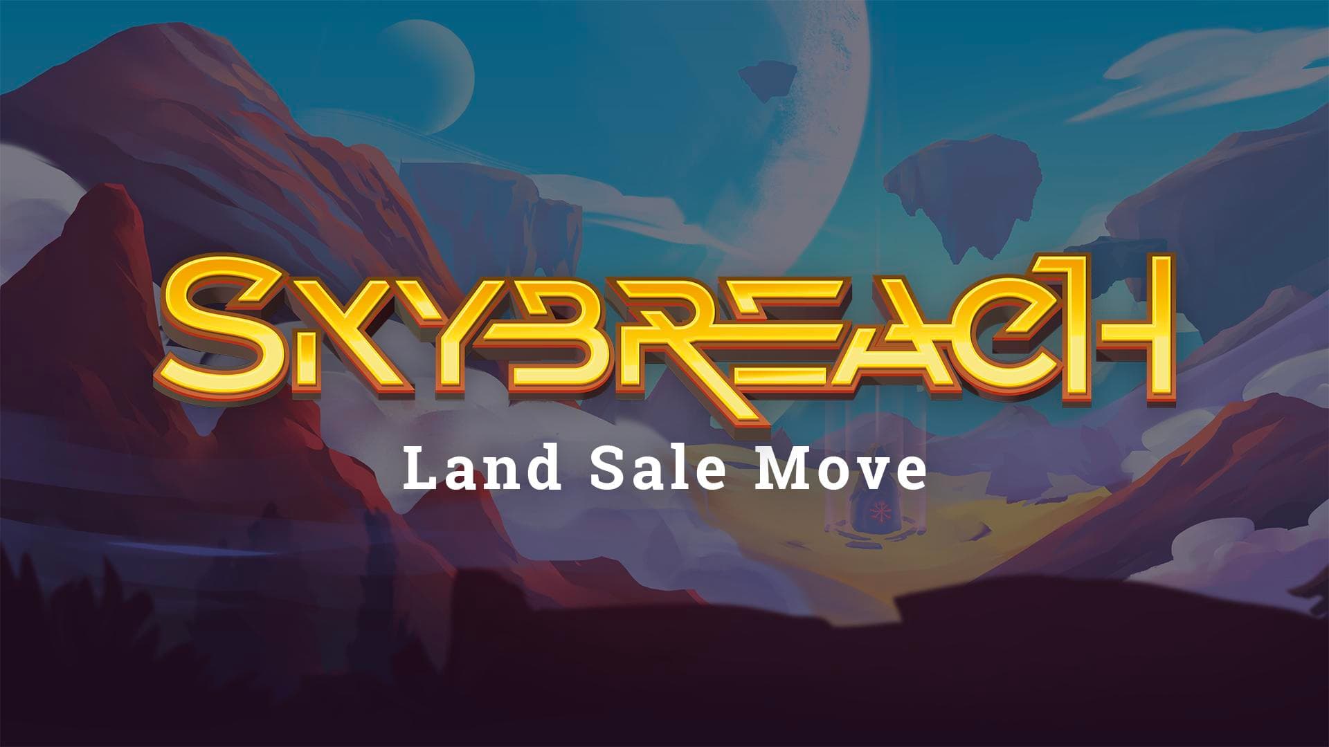 Skybreach Land Sale Move