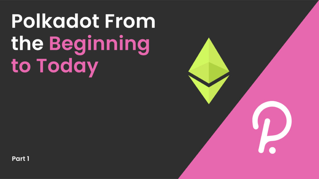 Polkadot dalle origini a oggi: Come sta evolvendo il network. Parte 1