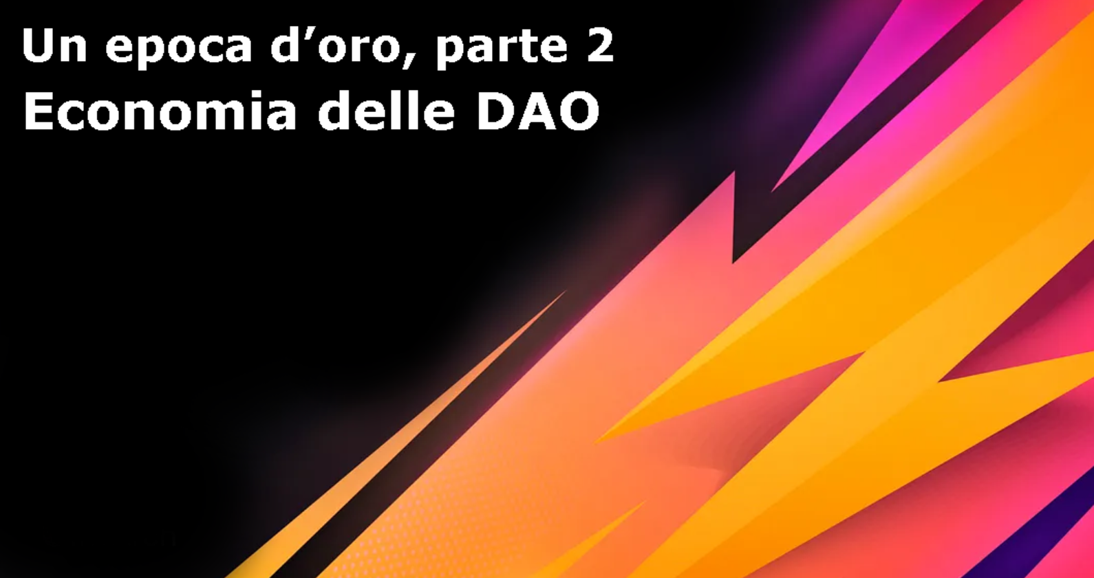 Un epoca d’oro, parte 2 – Economia delle DAO